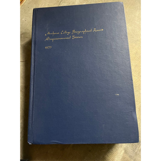 Amherst College Biographical Record Sesquicentennial Edition 1973  Graduates & Non-Graduates 1822-1971 Hardcover January 1, 1973