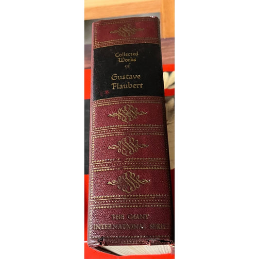 The Collected Works Gustave Flaubert One Volume Edition Copyright 1904 By M. Walter Dunn Published By Walter J. Black